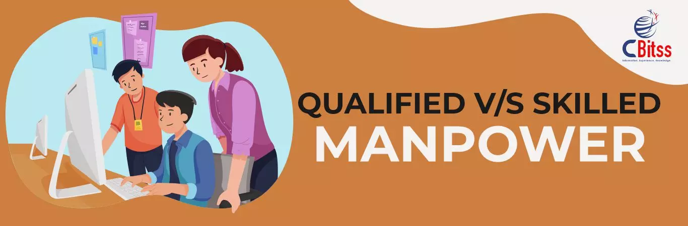 QUALIFIED V/S SKILLED MANPOWER